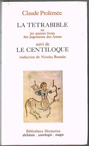 La tétrabible ou les quatre livres des jugements des astres ; suivi de : Le Centiloque