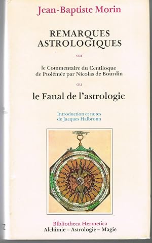 Remarques astrologiques sur le commentaire du Centiloque de Ptolémée par Nicolas de Bourdin ou Le...