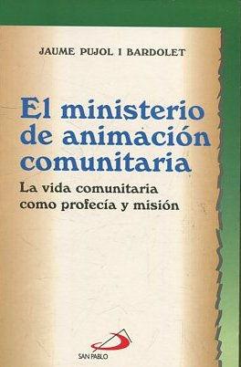 EL MINISTERIO DE ANIMACION COMUNITARIA. LA VIDA COMUNITARIA COMO PROFECIA Y MISION.