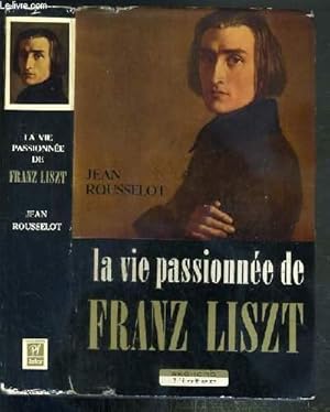 Seller image for LA VIE PASSIONNEE DE FRANZ LISZT for sale by Le-Livre