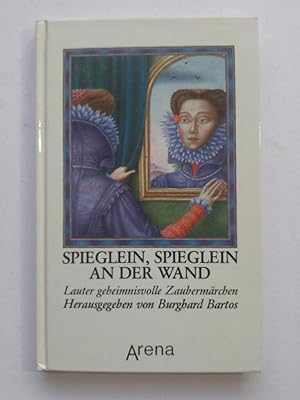 Seller image for Spieglein, Spieglein an der Wand. Lauter geheimnisvolle Zaubermärchen for sale by ANTIQUARIAT Franke BRUDDENBOOKS