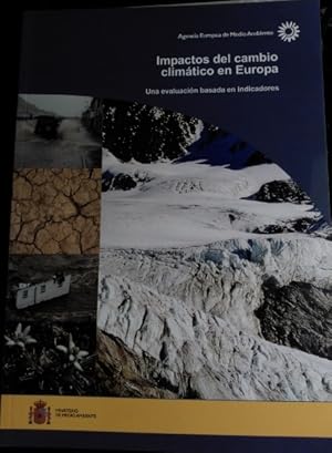 IMPACTOS DEL CAMBIO CLIMATICO EN EUROPA. UNA EVALUACION BASADA EN INDICADORES.