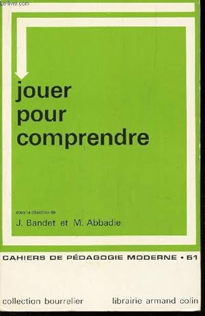 Bild des Verkufers fr JOUER POUR COMPRENDRE / N51 DE LA COLLECTION "CAHIERS DE PEDAGOGIE MODERNE". zum Verkauf von Le-Livre