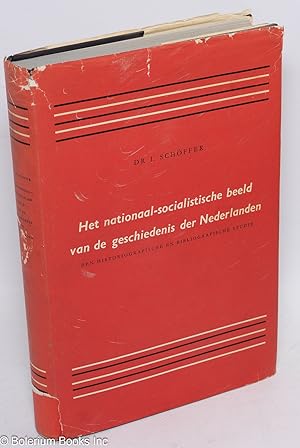 Het nationaal-socialistische beeld van de geschiedenis der Nederlanden; een historiografische en ...