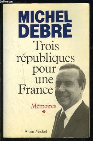 Seller image for TROIS REPUBLIQUES POUR UNE FRANCE- MEMOIRE 1- COMBATTRE for sale by Le-Livre