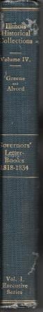 Seller image for Executive Series, Volume I: The Governors' Letter-Books 1818 - 1834 [ Collections of the Illinois State Historical Library, Volume IV ] for sale by Works on Paper