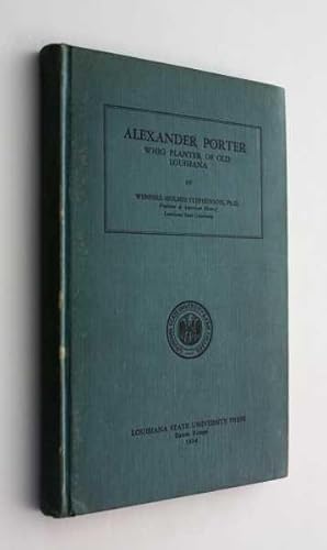 Alexander Porter: Whig Planter of Old Louisiana