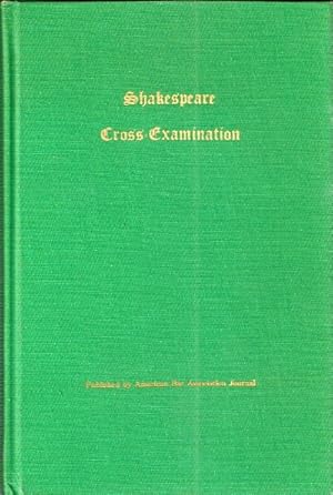 Imagen del vendedor de Shakespeare Cross-Examination: A Compilation of Articles first appearing in the American Bar Association Journal a la venta por Round Table Books, LLC