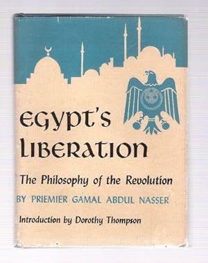 Egypt's Liberation; The Philosophy of the Revolution