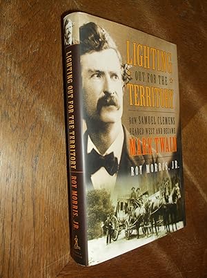 Bild des Verkufers fr Lighting Out for the Territory: How Samuel Clemens Headed West and Became Mark Twain zum Verkauf von Barker Books & Vintage