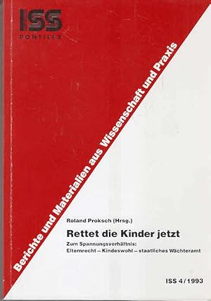 Rettet die Kinder jetzt. Zum Spannungsverhältnis: Elternrecht, Kindeswohl, staatliches Wächteramt...