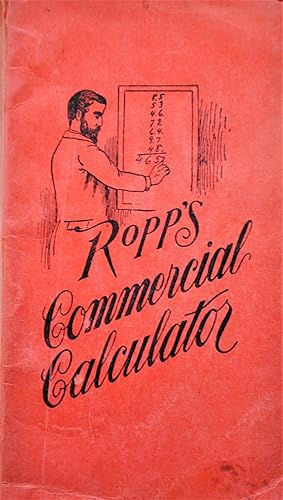 Ropp's Commercial Calculator Short-Cut Arithmetic and Improved Ready Reckoner