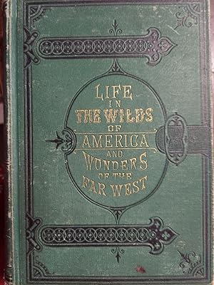 Immagine del venditore per Life in the Wilds of America, and Wonders of the West venduto da The Book House, Inc.  - St. Louis