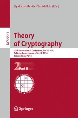Imagen del vendedor de Theory of Cryptography : 13th International Conference, TCC 2016-A, Tel Aviv, Israel, January 10-13, 2016, Proceedings, Part II a la venta por AHA-BUCH GmbH