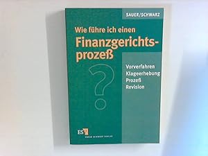 Imagen del vendedor de Wie fhre ich einen Finanzgerichtsprozess? : Vorverfahren - Klageerhebung - Prozess - Revision. a la venta por ANTIQUARIAT FRDEBUCH Inh.Michael Simon