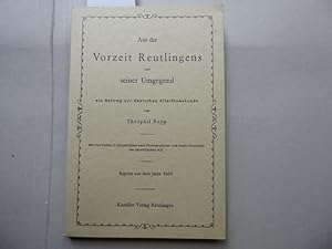 Imagen del vendedor de Aus der Vorzeit Reutlingens und seiner Umgegend. Ein Beitrag zur deutschen Alterthumskunde. Mit vier Tafeln in Holzschnitt nach Photographieen und einem Panorama der schwbischen Alb. Zweite vermehrte Auflage. Reprint aus dem Jahre 1869. a la venta por Antiquariat Heinzelmnnchen