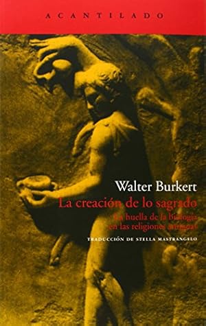 La creación de lo sagrado : la huella de la biología en las religiones (El Acantilado, Band 184)