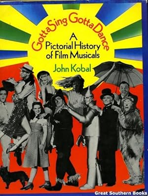 Gotta Sing, Gotta Dance: A Pictorial History of Film Musicals