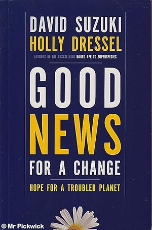 Immagine del venditore per Good News for a Change: Hope for a Troubled Planet venduto da Mr Pickwick's Fine Old Books