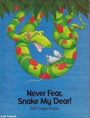 Imagen del vendedor de Never Fear, Snake My Dear! a la venta por Mr Pickwick's Fine Old Books