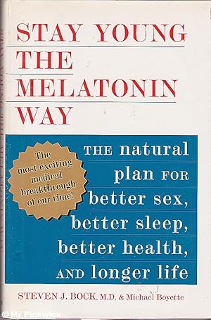 Seller image for Stay Young The Melatonin Way The Natural Plan for Better Sex, Better Sleep, Better Health, and Longer Life for sale by Mr Pickwick's Fine Old Books