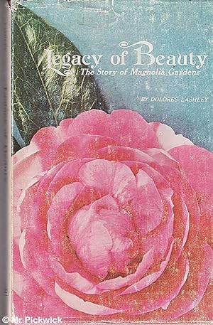 Seller image for Legacy of Beauty The Story of Magnolia Gardens for sale by Mr Pickwick's Fine Old Books