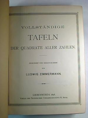 Vollständige Tafeln der Quadrate aller Zahlen. - Berechnet und herausgegeben von Ludwig Zimmermann.