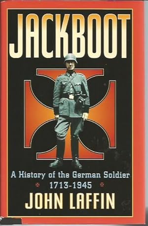 Seller image for Jackboot: A History of the German Soldier 1713-1945 for sale by Bookfeathers, LLC