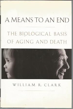 Seller image for A Means to an End: The Biological Basis of Aging and Death for sale by Bookfeathers, LLC