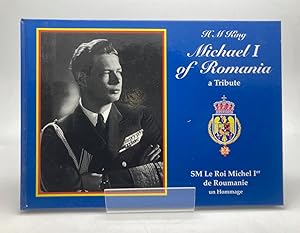 Bild des Verkufers fr H.M. KING MICHAEL I OF ROMANIA: A TRIBUTE. S.M. LE ROI MICHEL I DE ROUMANIE: UN HOMAGE. zum Verkauf von Any Amount of Books