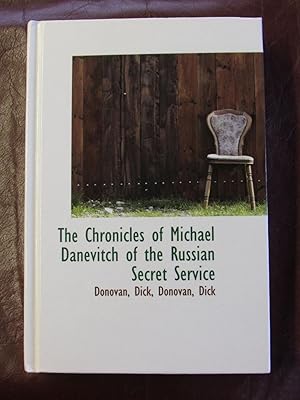 Immagine del venditore per The Chronicles of Michael Danevitch Of The Russian Secret Service venduto da Cariad Books