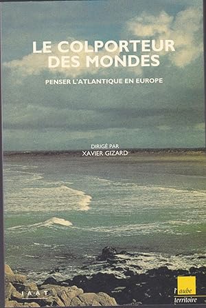 Le colporteur des mondes. Penser l'Atlantique en Europe