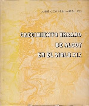 Imagen del vendedor de CRECIMIENTO URBANO DE ALCOY EN EL SIGLO XIX a la venta por Librera Vobiscum