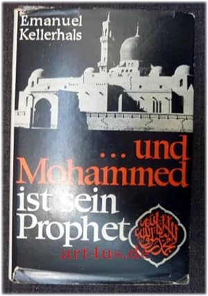 Seller image for und Mohammed ist sein Prophet : Die Glaubenswelt der Moslems for sale by art4us - Antiquariat