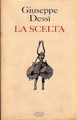 La scelta. Milano, Mondadori. In 8vo., cart. con sopracop. ill., pp. 178. Prima edizione. Ricostr...