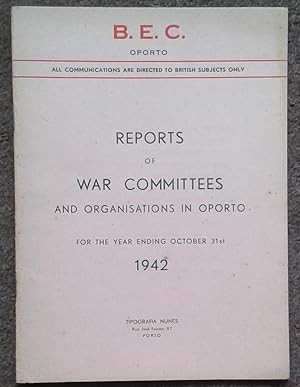REPORTS OF WAR COMMITTEES AND ORGANISATIONS IN OPORTO. MINUTES OF THE ANNUAL MEETING OF THE COUNC...