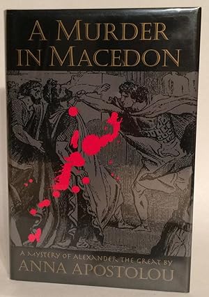 Imagen del vendedor de A Murder in Macedon. A Mystery of Alexander the Great. a la venta por Thomas Dorn, ABAA