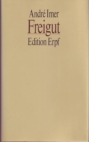 Seller image for Freigut. Ausgewhlte Lyrik und Kurzprosa 1960 - 1982. for sale by Graphem. Kunst- und Buchantiquariat
