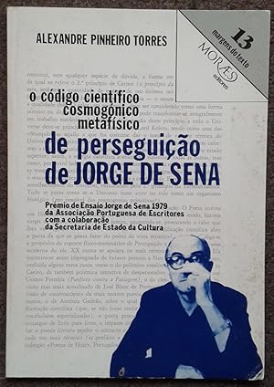 O CODIGO. CIENTIFICO - COSMOGONICO-METAFISICO DE PERSEGUICAO, 1942 DE JORGE DE SENA.