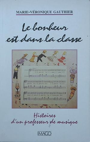 Seller image for Le Bonheur est dans la classe. Histoires dun professeur de musique for sale by Bouquinerie L'Ivre Livre