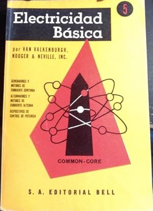 ELECTRICIDAD BASICA Nº 5: GENERADORES Y MOTORES DE CORRIENTE CONTINUA; ALTERNADORES Y MOTORES DE ...