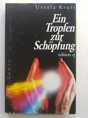 Seller image for Ein Tropfen zur Schpfung. Roman for sale by ANTIQUARIAT Franke BRUDDENBOOKS