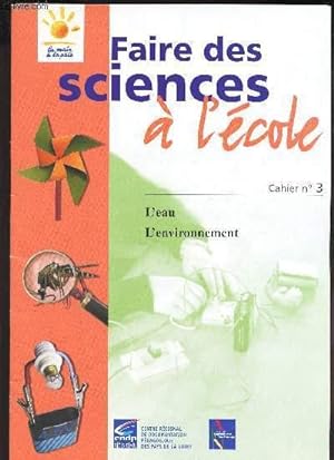 Image du vendeur pour FAIRE DES SCIENCES A L'ECOLE - CAHIER N3 - L'EAU - L'ENVIRONNEMENT. mis en vente par Le-Livre