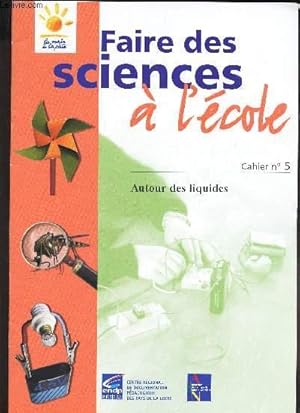 Image du vendeur pour FAIRE DES SCIENCES A L'ECOLE - CAHIER N5 - AUTOUR DES LIQUIDES. mis en vente par Le-Livre