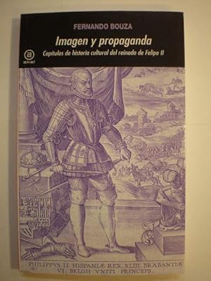 Imagen del vendedor de Imagen y propaganda. Captulos de historia cultural del reinado de Felipe II a la venta por Librera Antonio Azorn