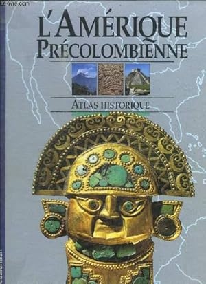 Imagen del vendedor de L'AMERIQUE PRECOLOMBIENNE - ATLAS HISTORIQUE a la venta por Le-Livre