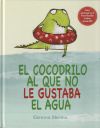 Seller image for El cocodrilo al que no le gustaba el agua for sale by Agapea Libros
