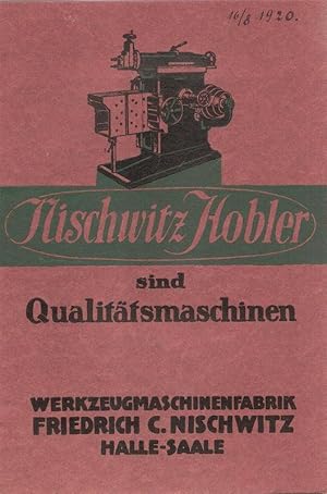 Nischwitz Hobler sind Qualitätsmaschinen. Werkzeugmaschinenfabrik Friedrich C. Nischwitz Halle-Sa...