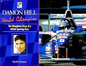 Damon Hill : World Champion : The Triumphant Story Of A British Sporting Hero :