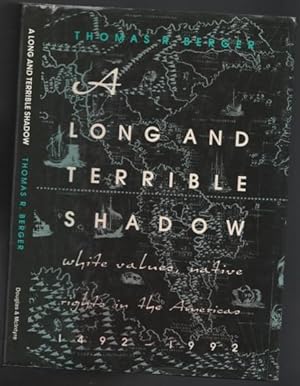 A Long and Terrible Shadow: White Values, Native Rights in the Americas, 1492-1992